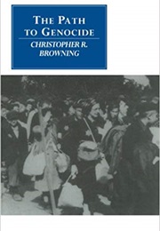 The Path to Genocide: Essays on Launching the Final Solution (Christopher R. Browning)