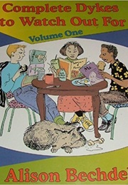 Complete Dykes to Watch Out for (Alison Bechdel)