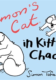 Simon&#39;s Cat in Kitten Chaos (Simon Tofield)