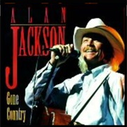 Gone Country - Alan Jackson