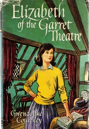 Elizabeth of the Garret Theatre (Gwendoline Courtney)