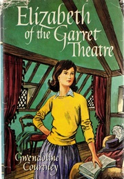 Elizabeth of the Garret Theatre (Gwendoline Courtney)