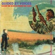 Guided by Voices - Under the Bushes Under the Stars