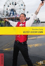 Wszyscy Jesteśmy Dziwni. Opowieści Z Coney Island (Karolina Sulej)