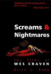 Screams & Nightmares: The Films of Wes Craven (Brian J. Robb)