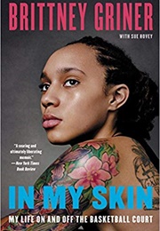 In My Skin: My Life on and off the Basketball Court (Brittney Griner)