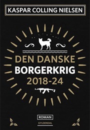 Den Danske Borgerkrig 2018-24 (Kaspar Colling Nielsen)