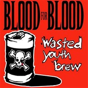 Wasted Youth Brew - Blood for Blood
