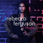 Rebecca Ferguson - I Hope