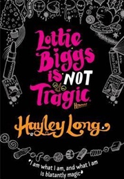 Lottie Biggs Is Not Tragic (Hayley Long)