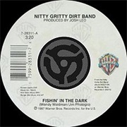 Fishin' in the Dark - Nitty Gritty Dirt Band