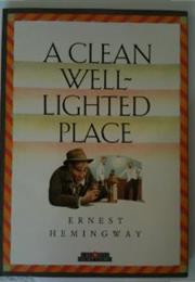 &quot;A Clean, Well-Lighted Place&quot; by Ernest Hemingway