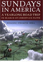 Sundays in America:  a Yearlong Road Trip in Search of Christian Faith (Suzanne Strempek Shea)