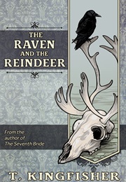 The Raven and the Reindeer (T Kingfisher)