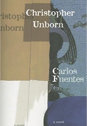 Christopher Unborn (Carlos Fuentes)