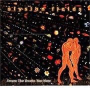 Elysian Fields - Dreams That Breathe Your Name