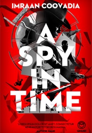 A Spy in Time (Imraan Coovadia)
