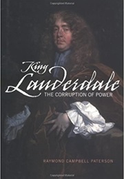 King Lauderdale: The Corruption of Power (Raymond Campbell Paterson)