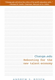 Change.Edu: Rebooting for the New Talent Economy (Andrew S. Rosen)