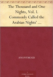 The Thousand and One Nights, Vol I:  Commonly Called the Arabian Nights' Entertainments (Edward Lane)