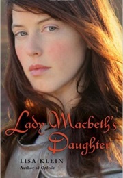 Lady MacBeth&#39;s Daughter (Lisa Klein)