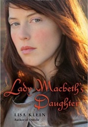 Lady MacBeth's Daughter (Lisa Klein)