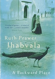 A Backward Place (Ruth Prawer Jhabvala)