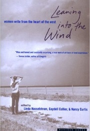 Leaning Into the Wind Women Write (Linda Hallstrom)
