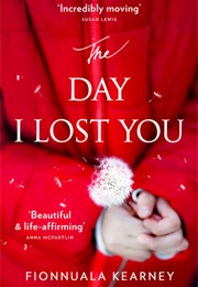 The Day I Lost You (Fionnuala Kearney)