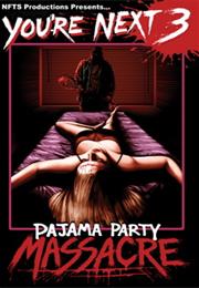 You&#39;re Next 3: Pajama Party Massacre