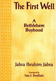 The First Well: A Bethlehem Boyhood (Jabra Ibrahim Jabra)