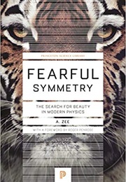 Fearful Symmetry: The Search for Beauty in Modern Physics (A. Zee)