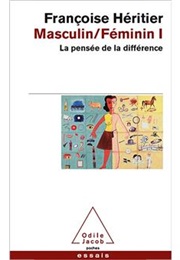 Masculin/Féminin: La Pensée De La Différence (Françoise Héritier)