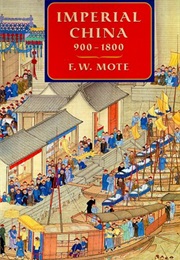 Imperial China: 900-1800 (F. W. Mote)