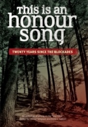 This Is an Honour Song: Twenty Years Since the Blockades (Leanne Betasamosake Simpson)