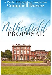 Netherfield Proposal: A Pride &amp; Prejudice Variation (Campbell Davies)