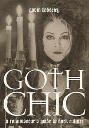 Goth Chic: A Connoisseur&#39;s Guide to Dark Culture (Gavin Baddeley)