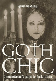 Goth Chic: A Connoisseur's Guide to Dark Culture (Gavin Baddeley)