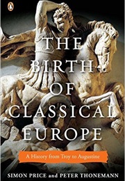 The Birth of Classical Europe (Simon Price & Peter Thonemann)