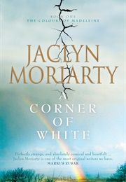 A Corner of White (Jaclyn Moriarty)