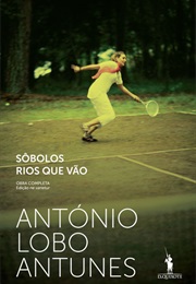 Sôbolos Rios Que Vão (Antônio Lobo Antunes)