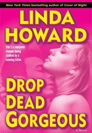 Drop Dead Gorgeous (Linda Howard)
