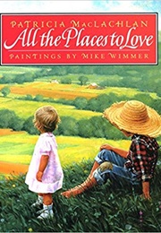 All the Places to Love (Patricia MacLachlan)