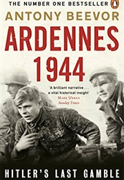 Ardennes 1944: Hitler's Last Gamble (Antony Beevor)
