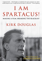I Am Spartacus!: Making a Film, Breaking the Blacklist (Kirk Douglas)