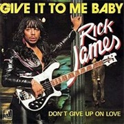 Give It to Me Baby - Rick James