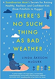 There's No Such Thing as Bad Weather (Linda Akeson McGurk)