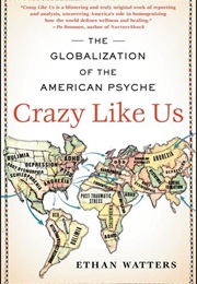 Crazy Like Us (Ethan Watters)