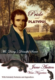 Pride and Platypus: Mr. Darcy&#39;s Dreadful Secret (Vera Nazarain)