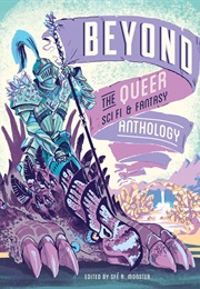 Beyond: The Queer Sci-Fi and Fantasy Comics Anthology (Sfe R. Monster)